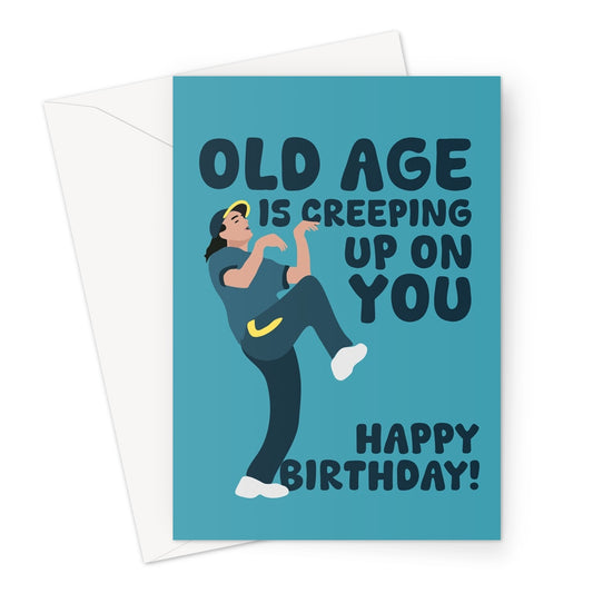 Old Age Is Creeping Up On You Happy Birthday! Raygun Break Dancing Australia Sport Funny Greeting Card