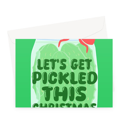 Let's Get Pickled This Christmas Funny Pickle Gherkin Fan Drunk Alcohol Wine Beer Pun Greeting Card