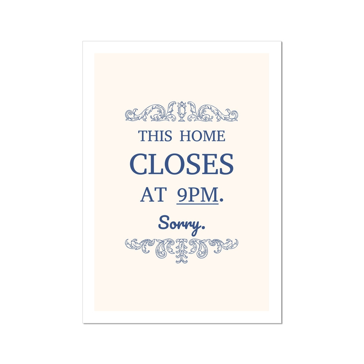 This Home Closes at 9PM. Sorry. Poster Print Wall Art Colourful Cute Gift Inspirational Mantra Love Couples Please Leave Wall Art Poster