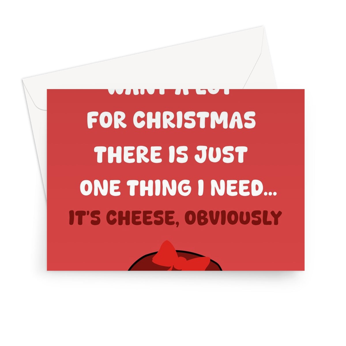 I Don't Want a Lot For Christmas, CHEESE Obviously Funny Song Food Gift Greeting Card