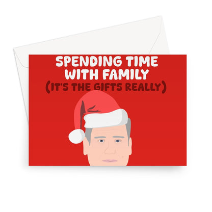 The Most Important Part Of Your Christmas is Spending Time With Family (It's The Gifts) Keir Starmer PM Labour Funny Greeting Card