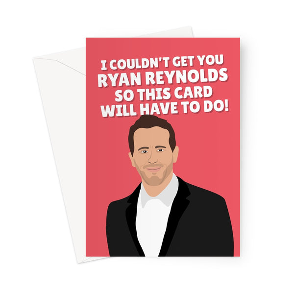 I Couldn't Get You Ryan Reynolds So This Card Will Have To Do Funny Birthday Fancy Fan Hugh Jackman Celebrity Actor Film Movie Greeting Card