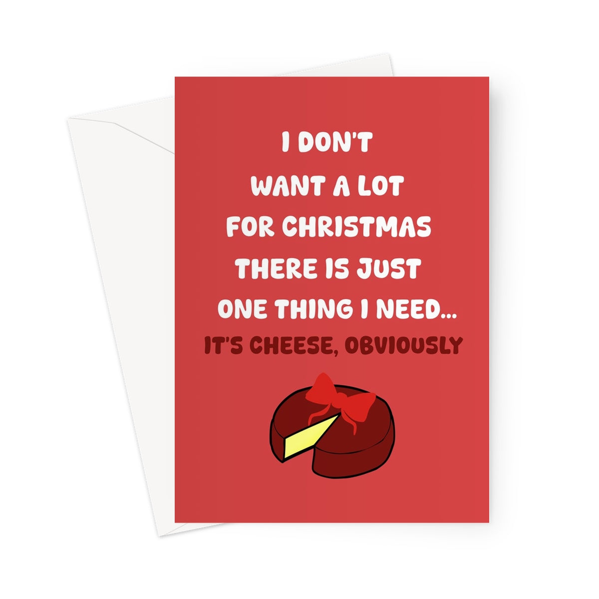 I Don't Want a Lot For Christmas, CHEESE Obviously Funny Song Food Gift Greeting Card