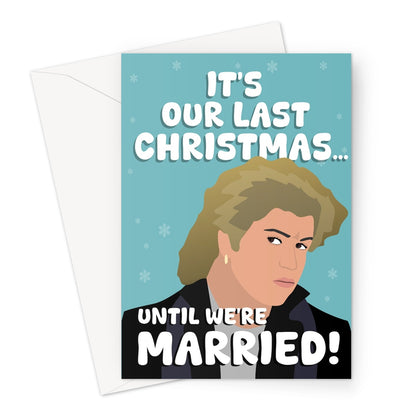 It's Our Last Christmas... Until We're Married! Funny Xmas Fiance Engaged George Michael Song Music Cheeky Greeting Card