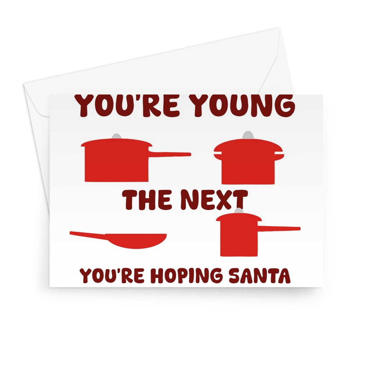 One Minute You're Young The Next You're Hoping Santa Brings You Fancy Pots and Pans Funny Christmas Gift Greeting Card