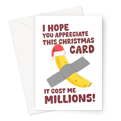 I Hope You Appreciate This Christmas Card, It Cost Me Millions Funny Art Banana Tape Gift Greeting Card