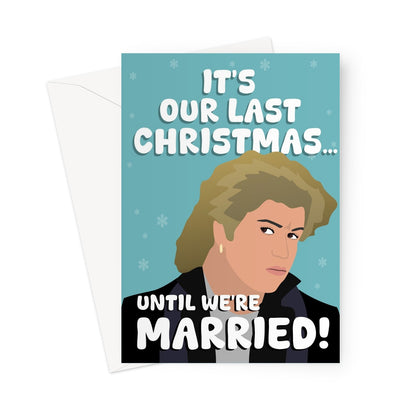 It's Our Last Christmas... Until We're Married! Funny Xmas Fiance Engaged George Michael Song Music Cheeky Greeting Card