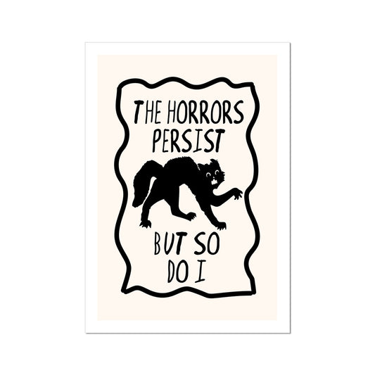 The Horrors Persist But So Do I Poster Print Wall Art Funny Scared Black Cat Cute Gift Inspirational Mantra Wall Art Poster