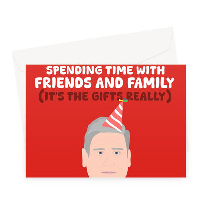 The Most Important Part Of Your Birthday Is Friends and Family (It's The Gifts) Keir Starmer PM Labour Funny Greeting Card