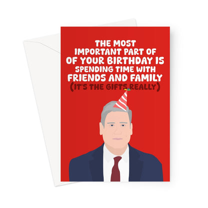 The Most Important Part Of Your Birthday Is Friends and Family (It's The Gifts) Keir Starmer PM Labour Funny Greeting Card