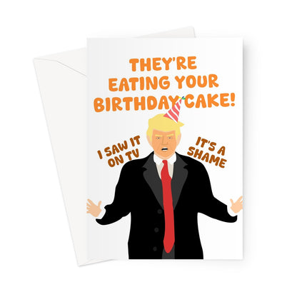 They're Eating Your Birthday Cake Funny Donald Trump TV Debate Kamala Election Greeting Card