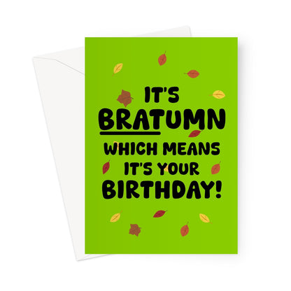 It's Brat-umn Which Means It's Your Birthday! Autumn September October Charlie Fan Greeting Card