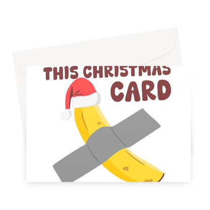 I Hope You Appreciate This Christmas Card, It Cost Me Millions Funny Art Banana Tape Gift Greeting Card