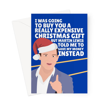 I Was Going To Buy You An Expensive Christmas Gift Martin Lewis Save Money Xmas Funny Celebrity Greeting Card