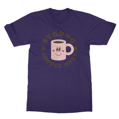 Strong Coffee Only Graphic Print Vintage Retro Look Caffeine Cafe Espresso Happy Softstyle T-Shirt