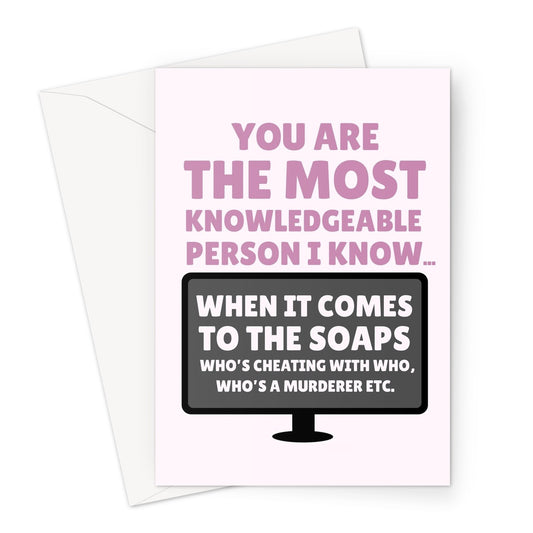 Most Knowledgeable Person When It Comes To The Soaps TV Fan Mother's Day Funny Celebrity Gossip Tele Mum Birthday Greeting Card