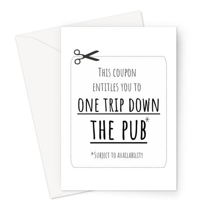 This Coupon Entitles You To One Trip Down The Pub Funny Dad Papa Birthday Father's Day Pint Beer Love Fan Greeting Card