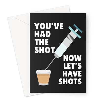 You've Had The Shot Now Let's Have Shots Birthday Going Out Pub Vaccine Party Covid Greeting Card