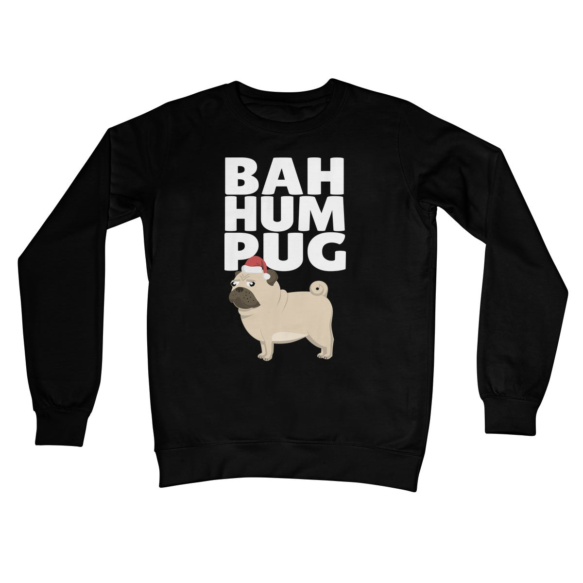 Bah Hum Pug Sweater Jumper Pet Cute Grumpy Anti Christmas Xmas Black From the Dog Humbug Humpug Crew Neck Sweatshirt