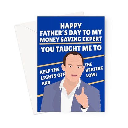 Happy Father's Day to My Money Saving Expert You Taught Me To Keep The Lights off and Heating Low Funny Martin Lewis Cost of Living Crisis Greeting Card