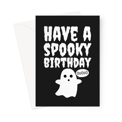 Have a Spooky Birthday Ghost Funny Scary Cute Halloween Collection Boo October Bday Greeting Card