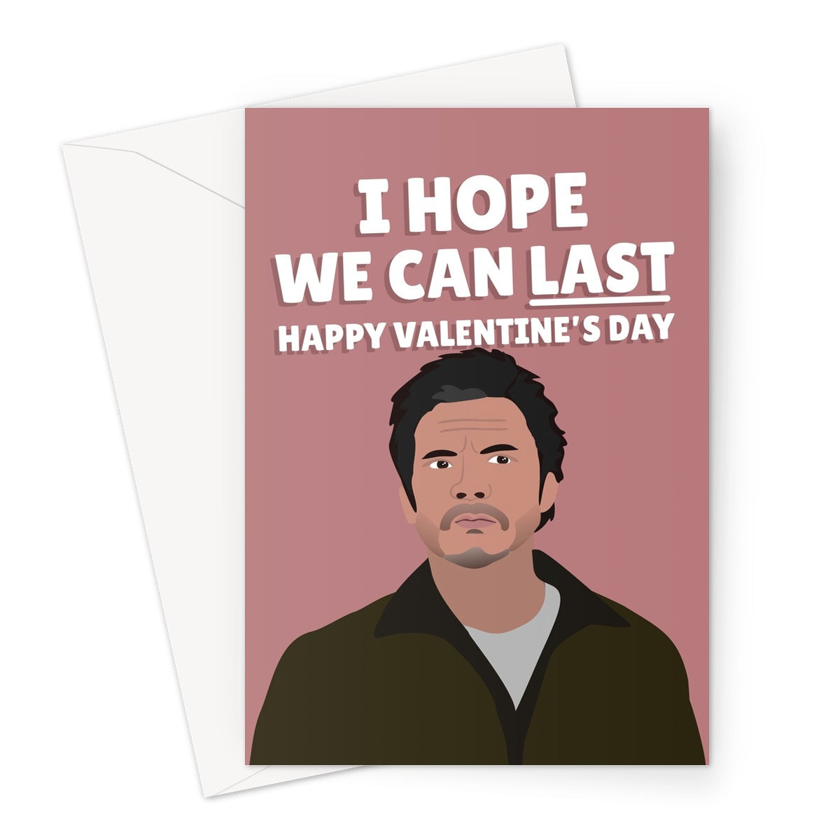 I Hope We Can Last Happy Valentine's Day Funny Pedro Pascal Fan Celebrity Actor TV Show Film Greeting Card