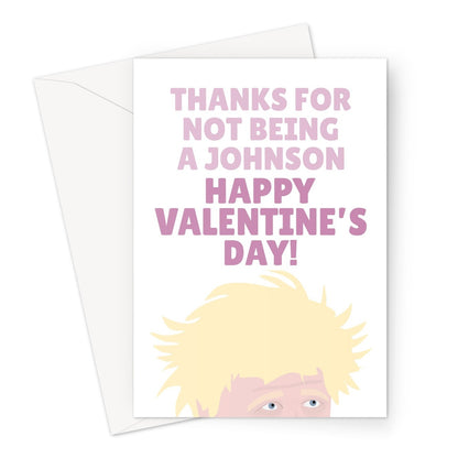 Thanks For Not Being a Johnson Happy Valentine's Day Funny Boris Politics  Greeting Card