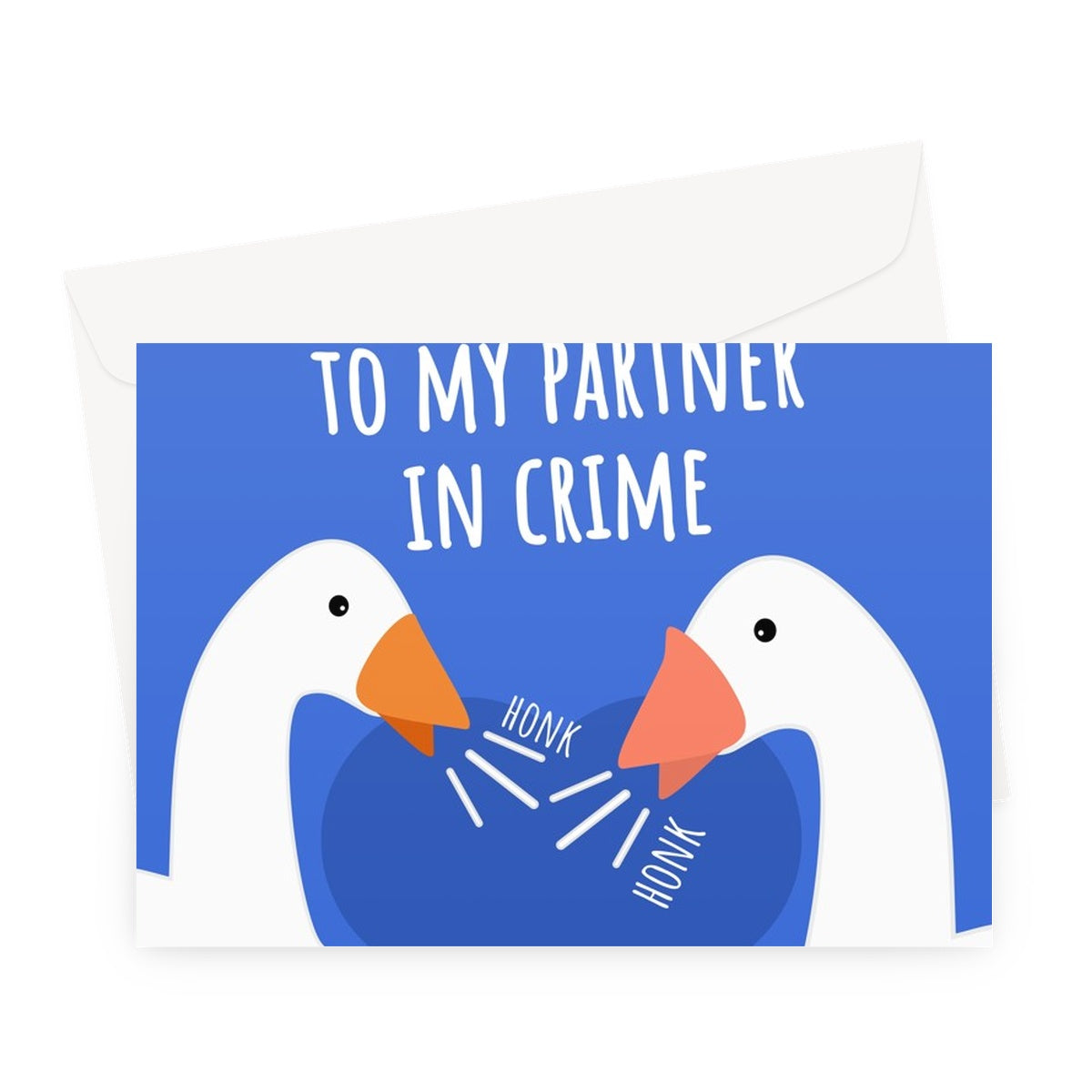 Happy Valentine's Day To My Partner In Crime Horrible Naughty Goose Geese Card Game Fan Honk Greeting Card