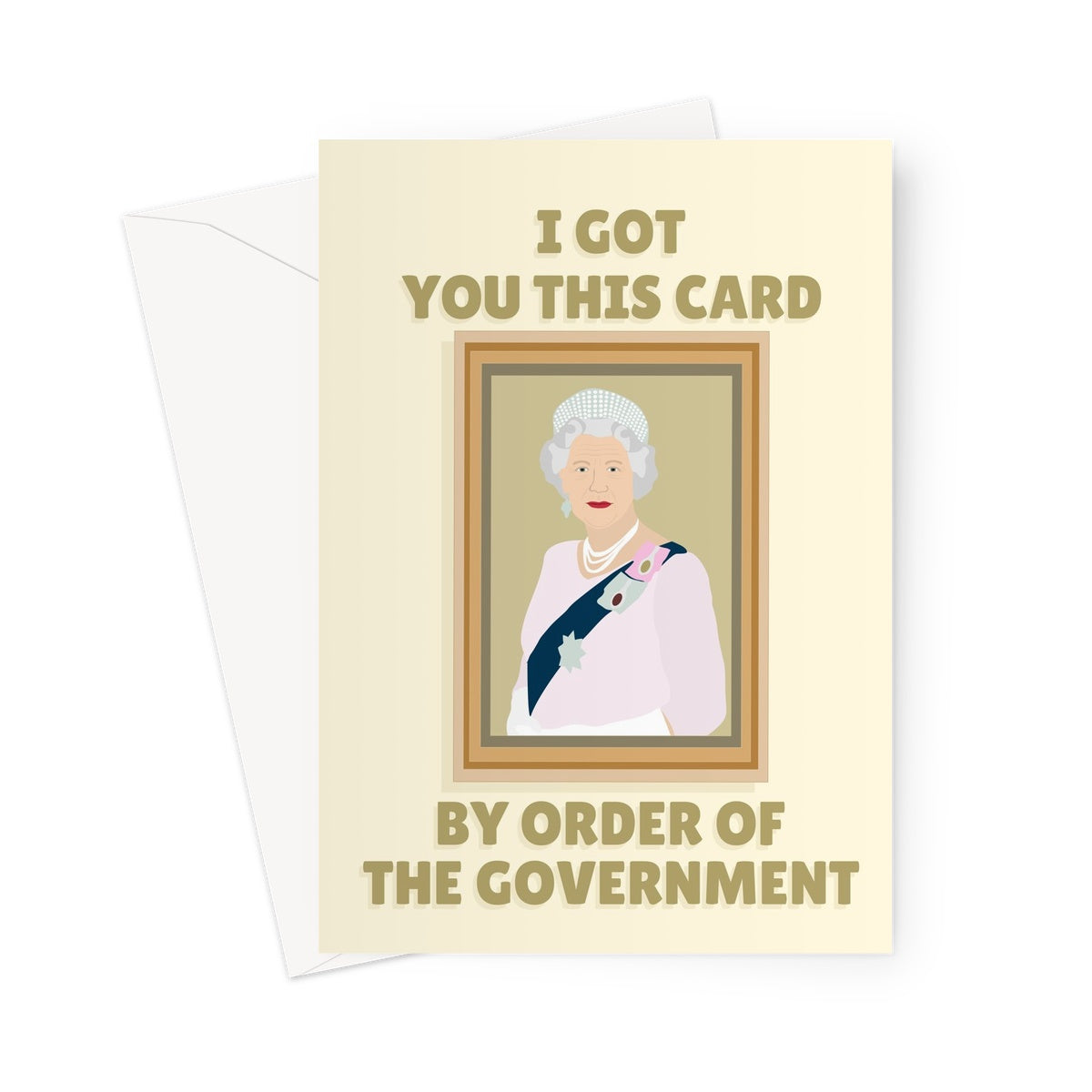 I Got You This Card By Order of the Government The Queen Portrait Picture Birthday Anniversary Funny Political Meme Torys Conservative UK  Greeting Card