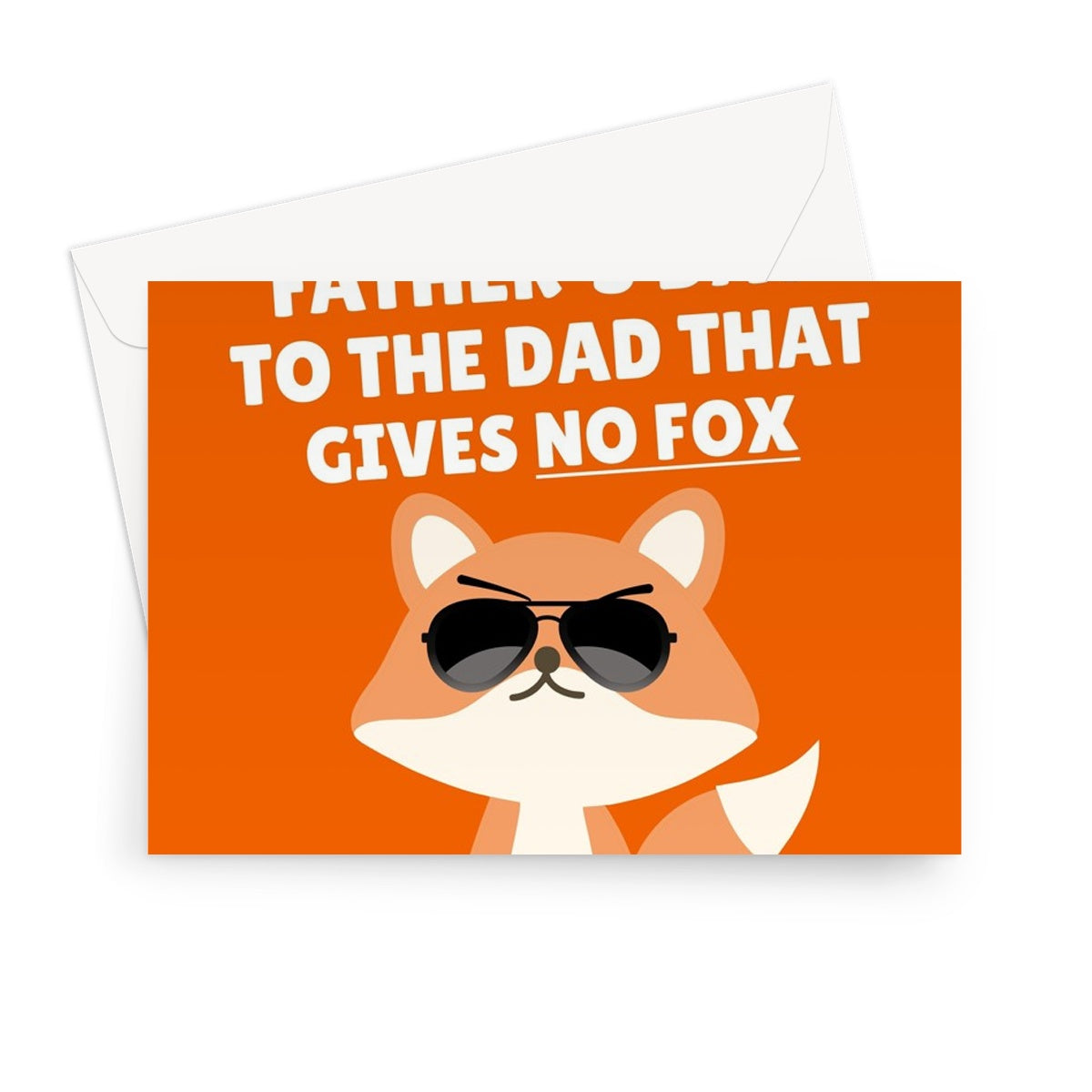 Happy Father's Day To The Dad That Gives No Fox Funny Rude Pun Animal Nature Greeting Card