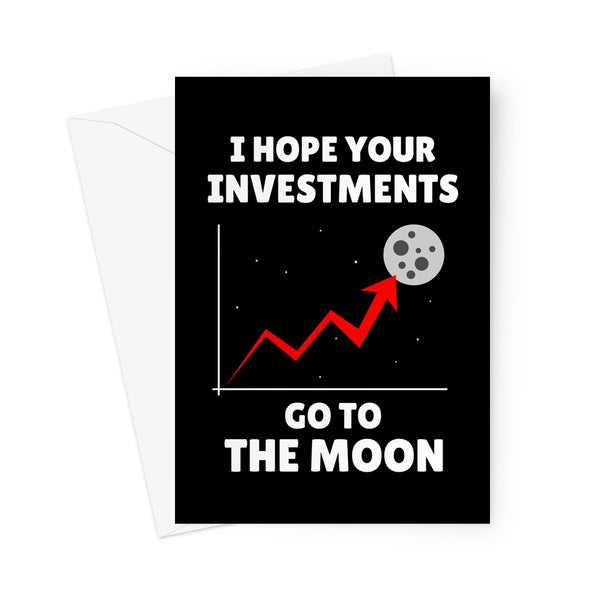 I Hope Your Investments Go To The Moon Funny Stocks Crypto Currency NFT Bitcoin Ethereum Doge Elon Musk Birthday Congrats Dad Father's Day Greeting Card