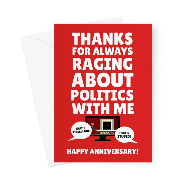 Thanks For Always Raging About Politics With Me Happy Anniversary News TV Angry Boris Johnson Tories Greeting Card