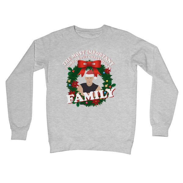 The Most Important Thing At Christmas is FAMILY Vin Diesel Film Gift Celebrity Quote Funny Crew Neck Sweatshirt