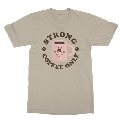 Strong Coffee Only Graphic Print Vintage Retro Look Caffeine Cafe Espresso Happy Softstyle T-Shirt