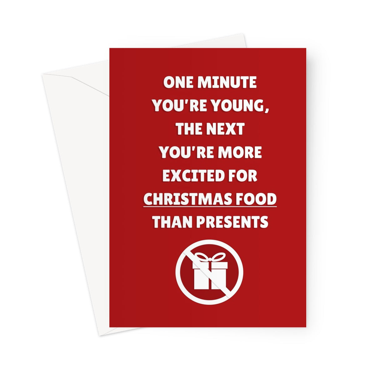 One Minute You're Young, The Next You're More Excited For Christmas Food Than Presents Funny Getting Old Gifts Dinner Mince Pies Greeting Card