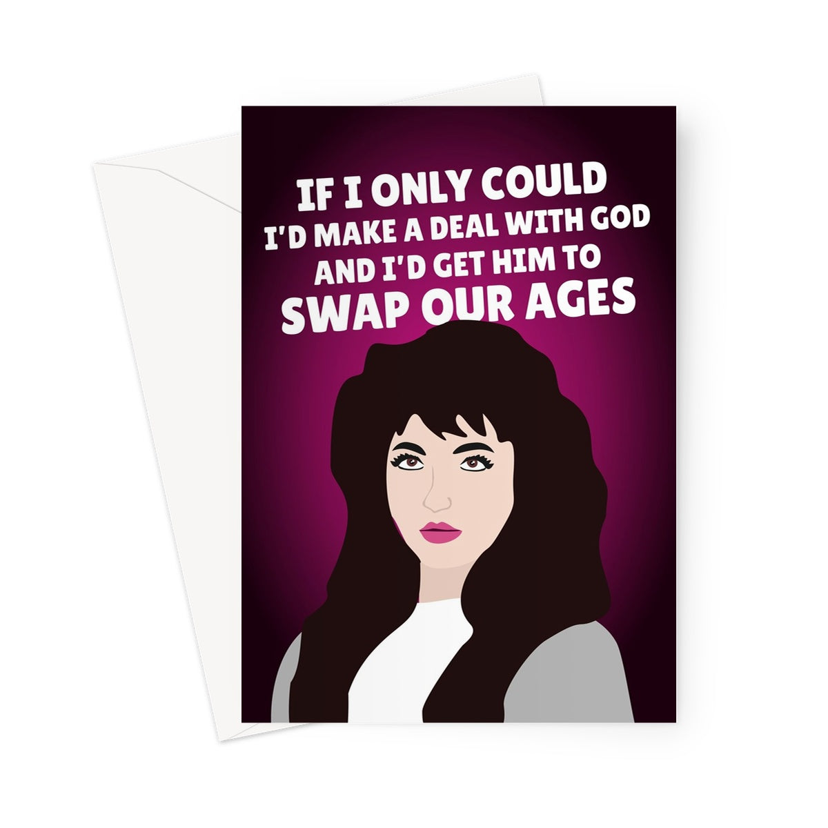 If I Only Could Make A Deal With God and Get Him to Swap our AGES Kate Bush Funny Stranger TV Show Birthday Greeting Card