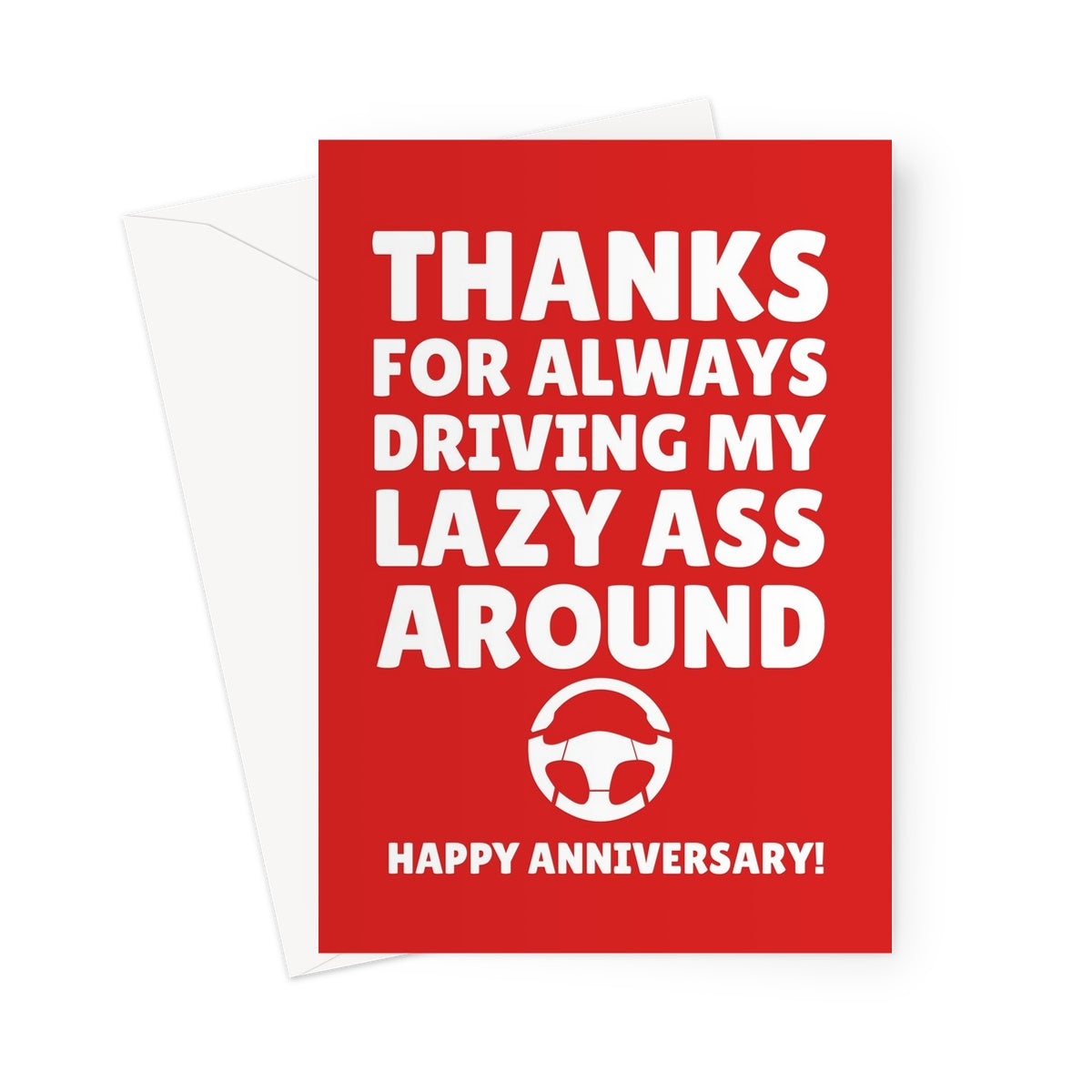 Thanks for Always Driving My Lazy Ass Around Happy Anniversary Lift Car Taxi Funny Greeting Card