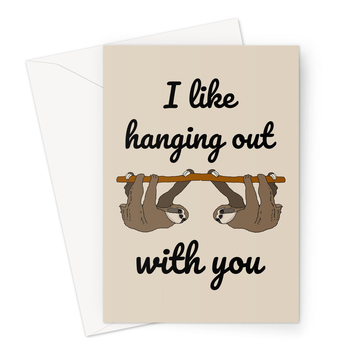 I like hanging out with you sloth Greeting Card