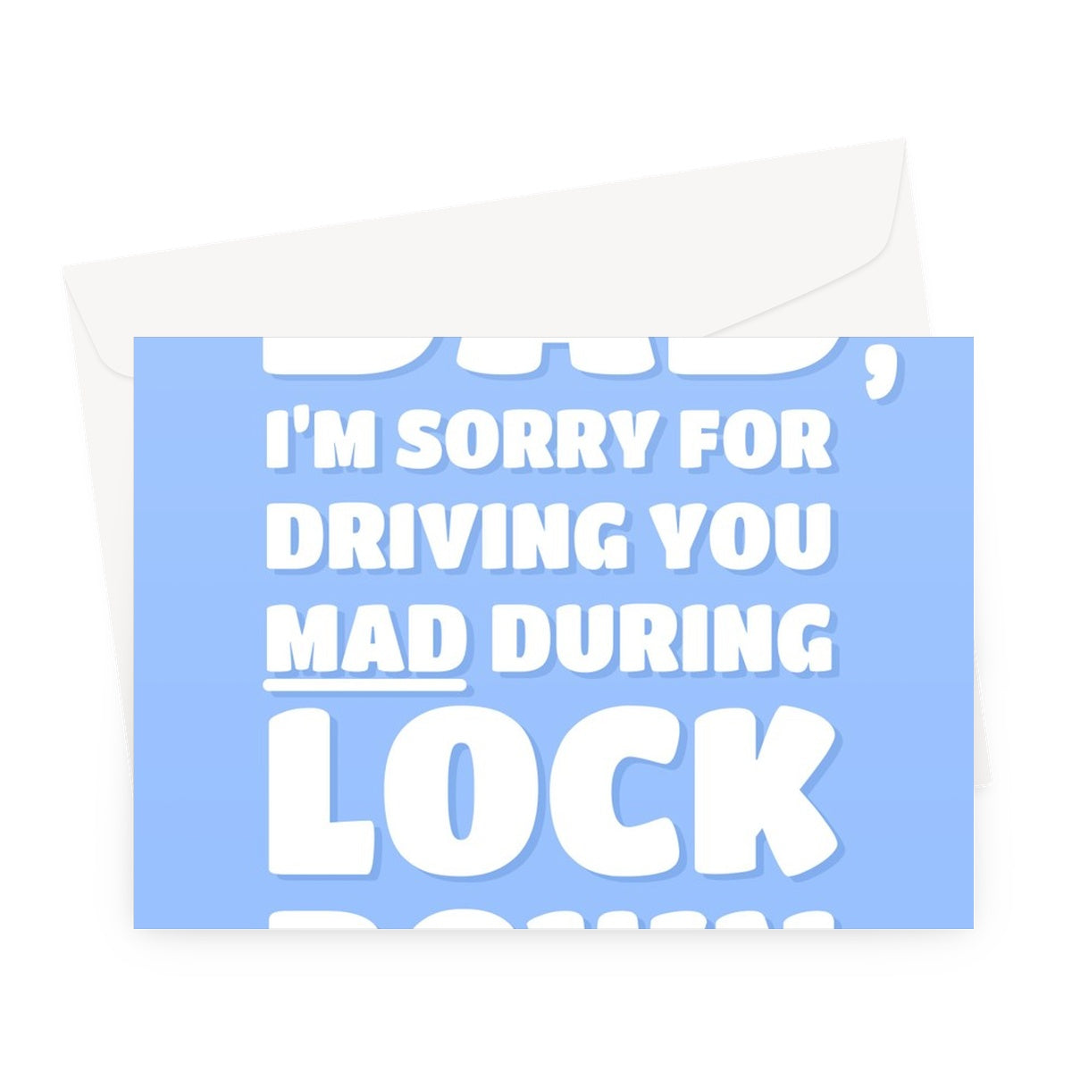 Dad I'm Sorry For Driving You Mad During Lockdown Funny Meme Father's Day Birthday Covid Pandemic UK Greeting Card