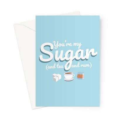 You're My Sugar ( and Tea and Rum ) Funny Valentine's Day Birthday Anniversary Meme Love Wellerman Song Sea Shanty Greeting Card