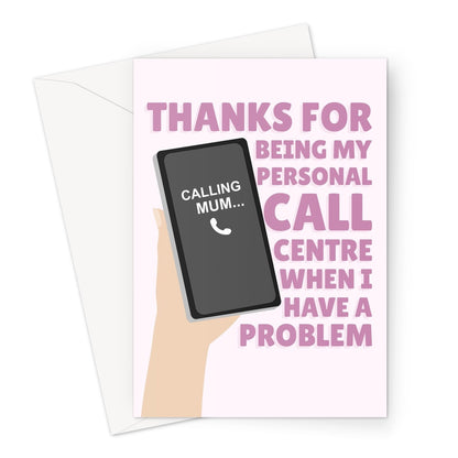 Thanks For Being My Call Centre When I Have A Problem Mother's Day Mum Mom Love Appreciate Help Funny Cute Birthday Greeting Card