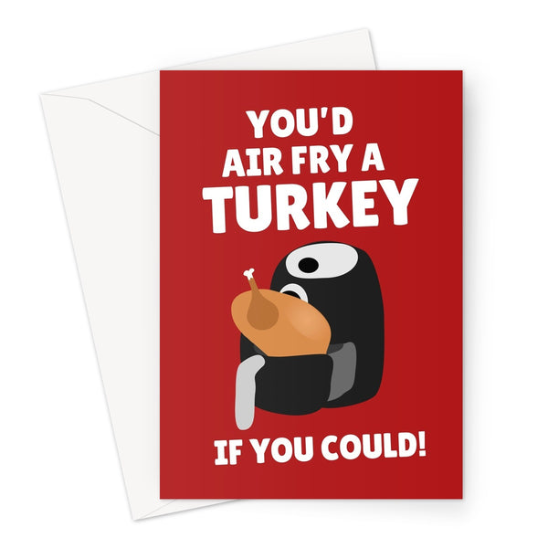 You'd Air Fry A Turkey If You Could Funny Air Fryer Cooking Fan Christmas Dinner Greeting Card