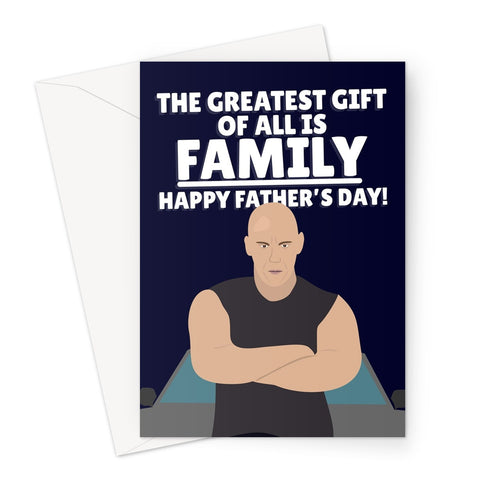 The Greatest Gift Of All Is Family, Happy Father's Day Vin Diesel Fast Fan Racing Car Movie Film Greeting Card