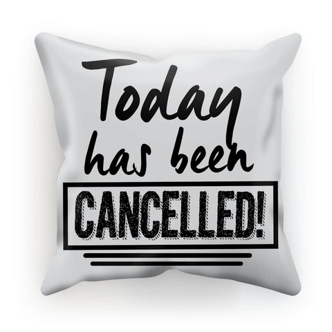 Today has been cancelled  Cushion