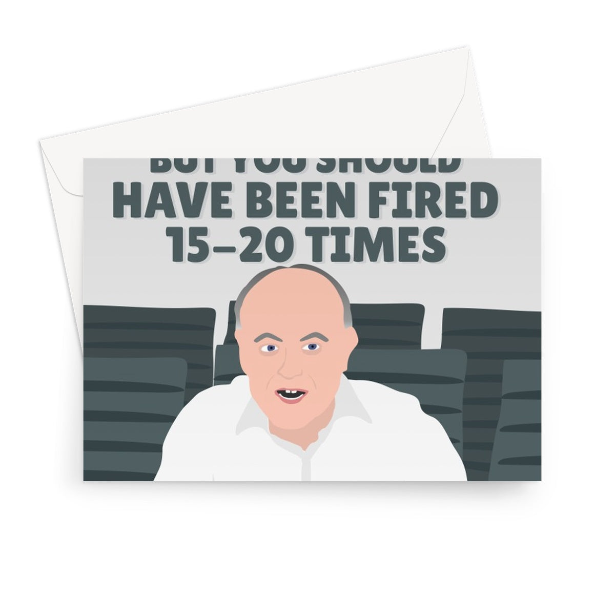 Sorry You're Leaving... But You Should Have Been Fired 15-20 Times New Job Colleague Work Mate Dominic Cummings Matt Hancock Funny Politics Greeting Card