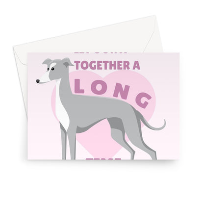 Let's Stay Together A Long Time Dog Greyhound  Whippet Lurcher Cute Fan Pun Pet Greeting Card