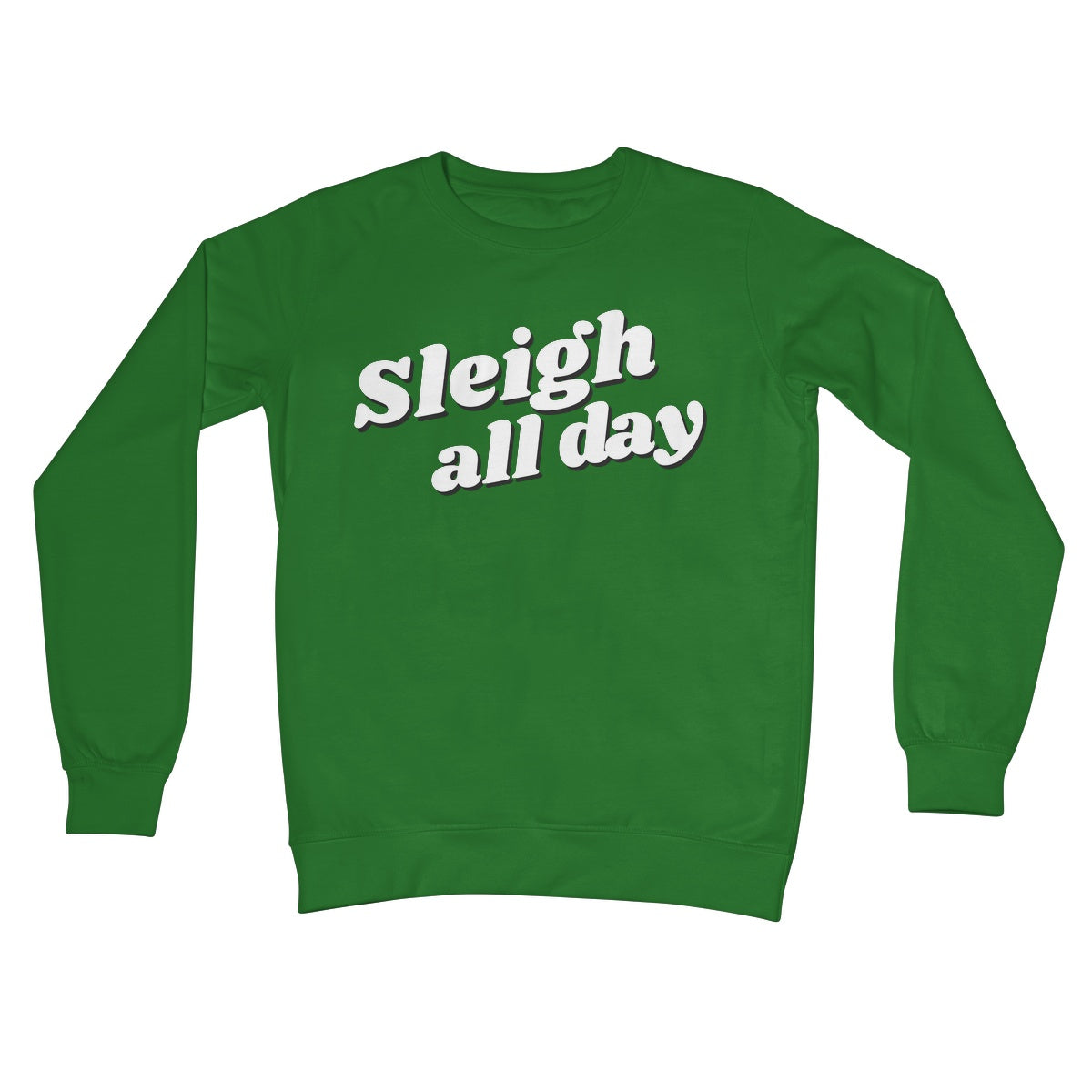 Sleigh All Day Christmas Xmas Jumper Slay Funny Feminist Gift Text Style Crew Neck Sweatshirt