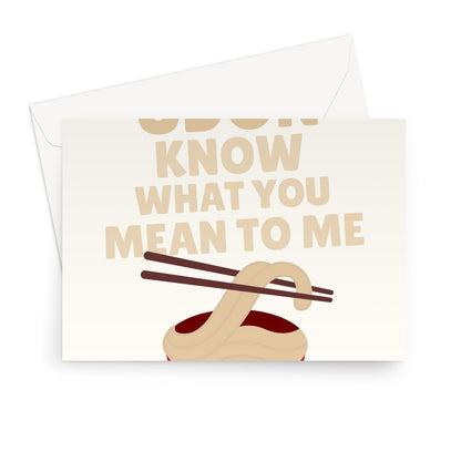 UDON Know What You Mean To Me Funny Cute Noodles Fan Valentine's Day Anniversary Birthday Kawaii Greeting Card