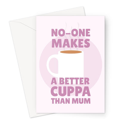 No One Makes A Better Cuppa Mother's Day Cup Of Tea Brew Love Best Birthday UK British Greeting Card