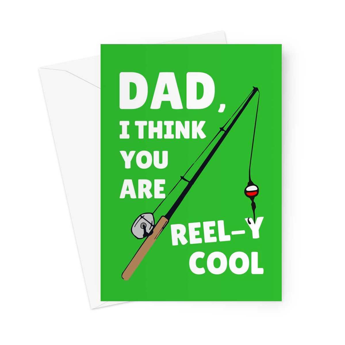 Dad I Think You're Reely Cool Funny Father's Day Birthday Fishing Pun Really Cool  Greeting Card